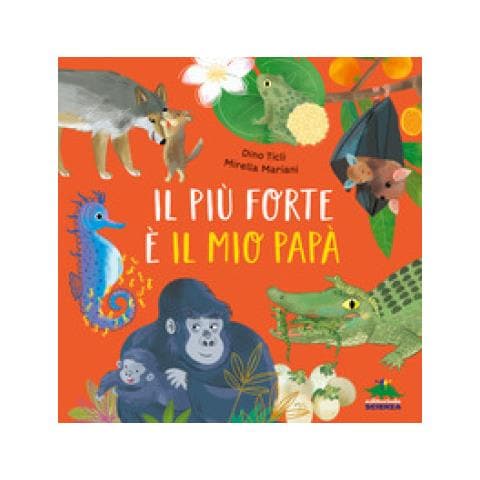 Dino Ticli - Il Più Forte È Il Mio Papà. Ediz. A Colori - Foto 1