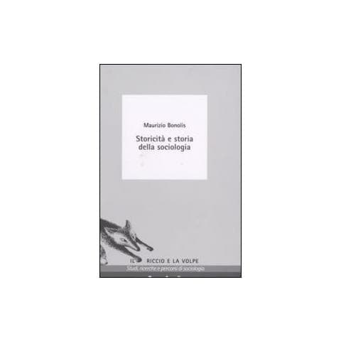 Maurizio Bonolis - Storicità e storia della sociologia - Foto 1