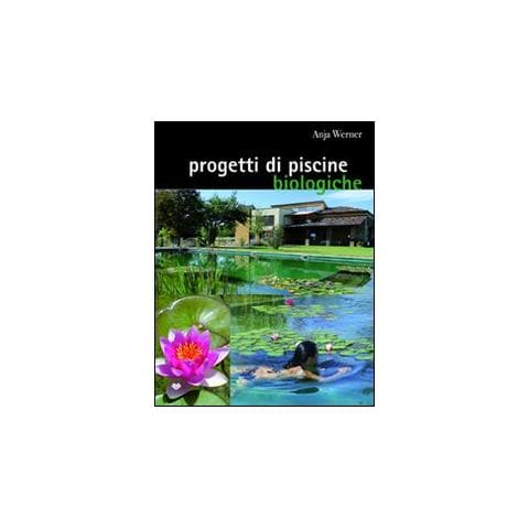 Anja Werner - Progetti di piscine biologiche. Ediz. illustrata - Foto 1