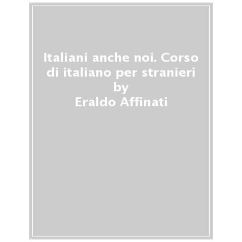 Eraldo Affinati - Italiani anche noi. Corso di italiano per stranieri. Il libro della scuola di Penny Wirton. Nuova ediz. Con aggiornamento online - Foto 1