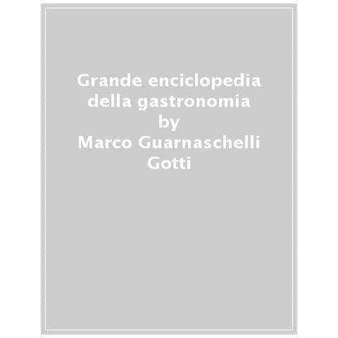Marco Guarnaschelli Gotti - Grande Enciclopedia Della Gastronomia - Foto 1