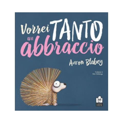 Aaron Blabey - Vorrei Tanto Un Abbraccio. Ediz. A Colori - Foto 1