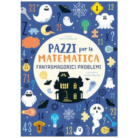 Mattia Crivellini - Fantasmagorici Problemi. Pazzi Per La Matematica - Foto 1