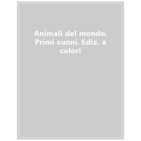 Silvia D'achille - Animali Del Mondo. 6 Versi Da Ascoltare! Primi Suoni. Ediz. A Colori - Foto 1