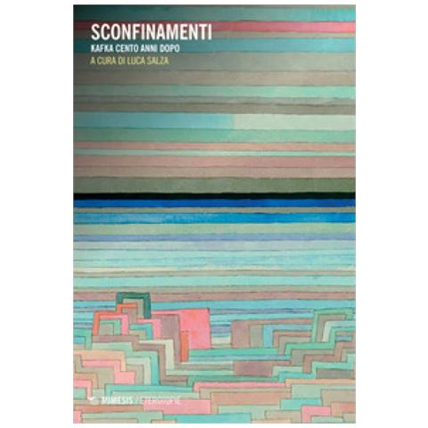 Luca Salza - Sconfinamenti. Kafka cento anni dopo - Foto 1