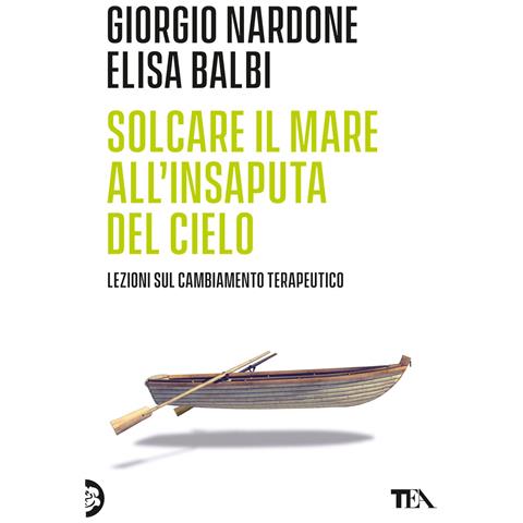 Giorgio Nardone - Solcare il mare all'insaputa del cielo. Lezioni sul cambiamento terapeutico - Foto 1
