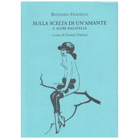 Benjamin Franklin - Sulla scelta di un'amante e altre bagatelle - Foto 1