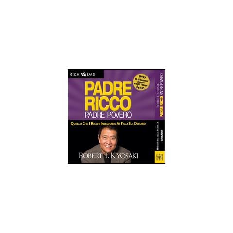 Robert T. Kiyosaki - Padre ricco padre povero. Quello che i ricchi insegnano ai figli sul denaro. Audiolibro. 6 CD Audio - Foto 2