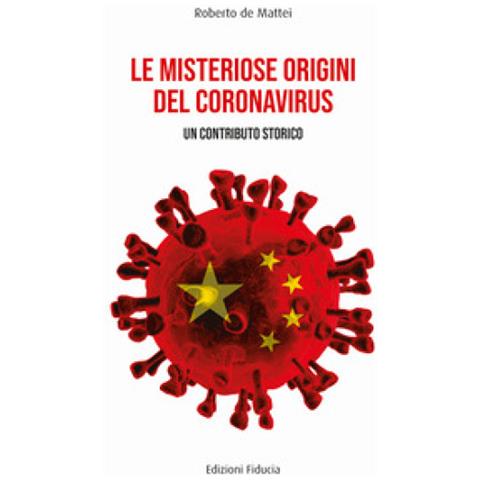 Roberto De Mattei - Le Misteriose Origini Del Coronavirus. Un Contributo Storico - Foto 1