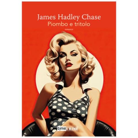 James Hadley Chase - Piombo E Tritolo - Foto 1