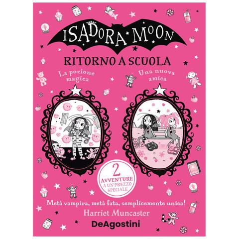 Harriet Muncaster - Ritorno a scuola. Isadora Moon: La pozione magica-Una nuova amica - Foto 1