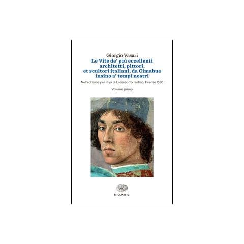 Giorgio Vasari - Le vite de' più eccellenti architetti, pittori, et scultori italiani, da Cimabue insino a' tempi nostri. Nell'edizione per i tipi di Lorenzo Torrentino, Firenze 1550 - Foto 2