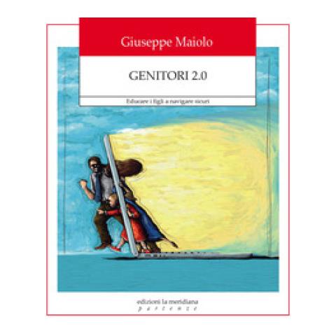 Giuseppe Maiolo - Genitori 2.0. Educare I Figli A Navigare Sicuri - Foto 1