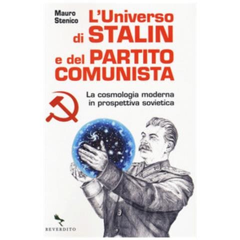 Mauro Stenico - L'universo Di Stalin E Del Partito Comunista. La Cosmologia Moderna In Prospettiva Sovietica - Foto 1