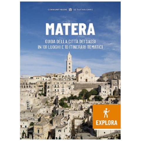 Sabrina Colandrea - Matera Explora. Guida della città dei Sassi in 101 luoghi e 10 itinerari tematici - Foto 1