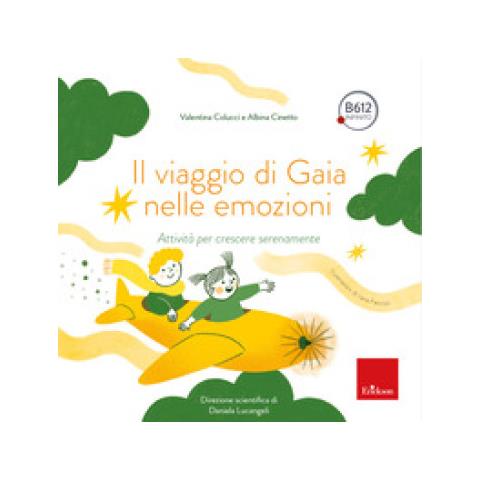 Valentina Colucci - Il viaggio di Gaia nelle emozioni. Attività per crescere serenamente - Foto 1