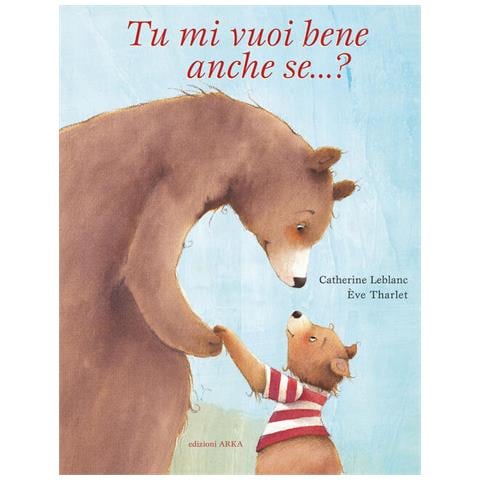 Catherine Leblanc - Tu mi vuoi bene anche se...? Ediz. a colori - Foto 2