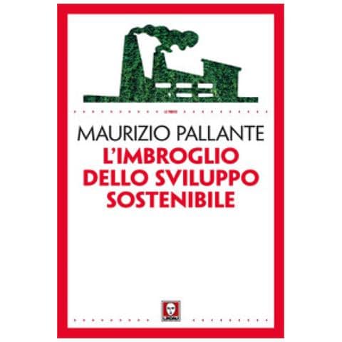 Maurizio Pallante - L'imbroglio Dello Sviluppo Sostenibile - Foto 1