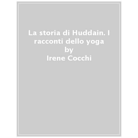 Irene Cocchi - La storia di Huddain. I racconti dello yoga. Ediz. illustrata - Foto 1