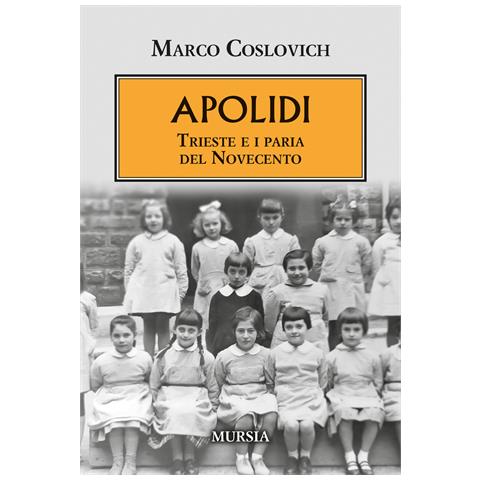 Marco Coslovich - Apolidi. Trieste e i paria del Novecento - Foto 1