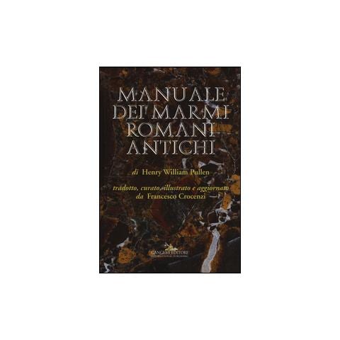 Henry William Pullen - Manuale dei marmi romani antichi. Ediz. illustrata - Foto 2
