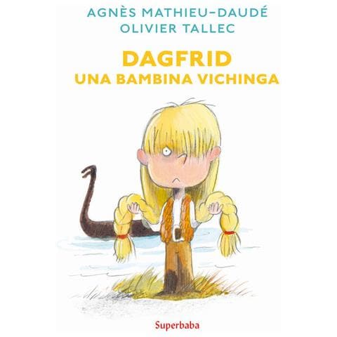 Agnès Mathieu-Daudé - Dagfrid. Una bambina vichinga - Foto 2