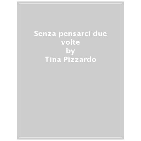 Tina Pizzardo - Senza Pensarci Due Volte - Foto 1