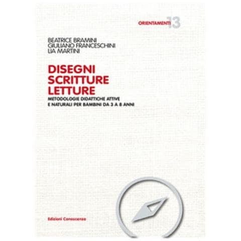 Beatrice Bramini - Disegni scritture letture. Metodologie didattiche attive e naturali per bambini da 3 a 8 anni - Foto 1