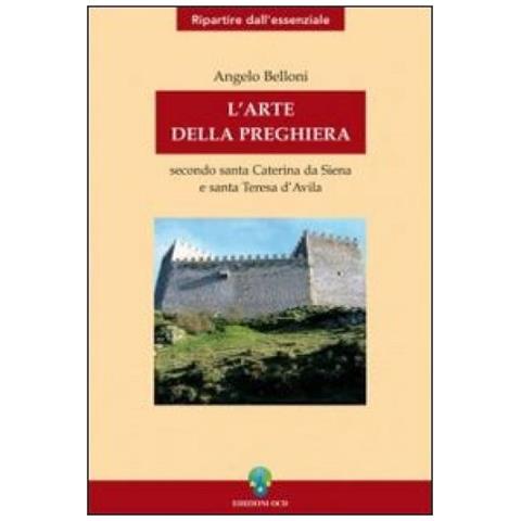 Angelo Belloni - L'arte della preghiera secondo Santa Caterina da Siena e Santa Teresa D'Avila - Foto 2