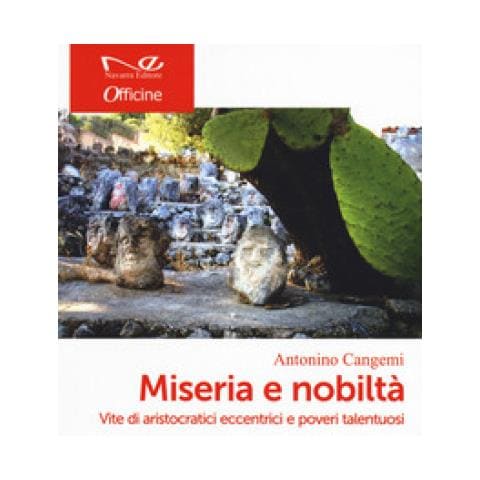 Antonino Cangemi - Miseria E Nobiltà In Sicilia. Vite Di Aristocratici Eccentrici E Poveri Talentuosi - Foto 1