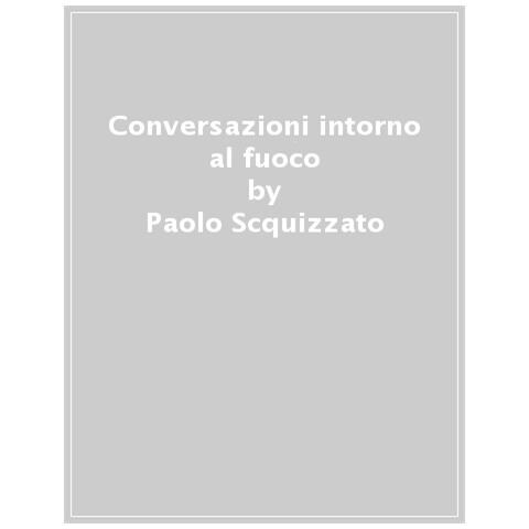 Paolo Scquizzato - Conversazioni Intorno Al Fuoco - Foto 1