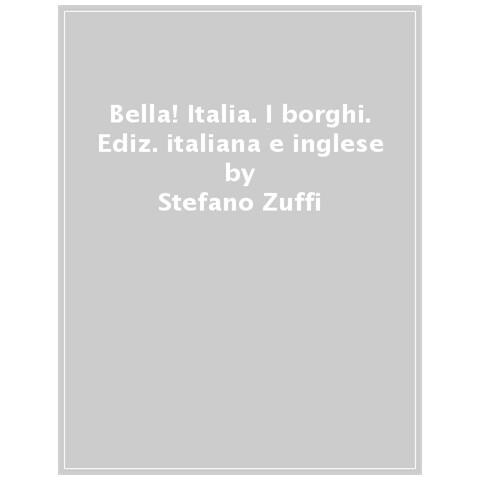 Stefano Zuffi - Bella! Italia. I Borghi. Ediz. Italiana E Inglese - Foto 1