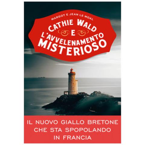 Margot Le Moal - Cathie Wald e l'avvelenamento misterioso. Le inchieste del bistrot Bretzel et beurre salé - Foto 1