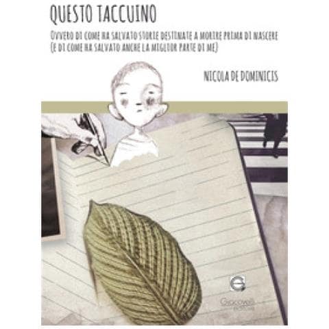 Nicola De Domincis - Questo Taccuino. Ovvero Di Come Ha Salvato Storie Destinate A Morire Prima Di Nascere (e Di Come Ha Salvato Anche La Parte Migliore Di Me) - Foto 1