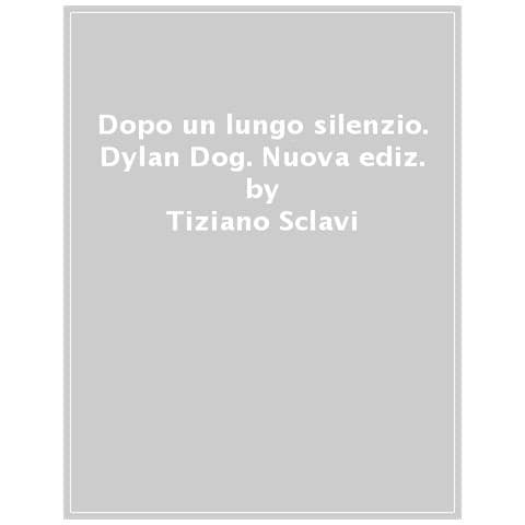 Tiziano Sclavi - Dylan Dog. Dopo Un Lungo Silenzio. Nuova Ediz. - Foto 1