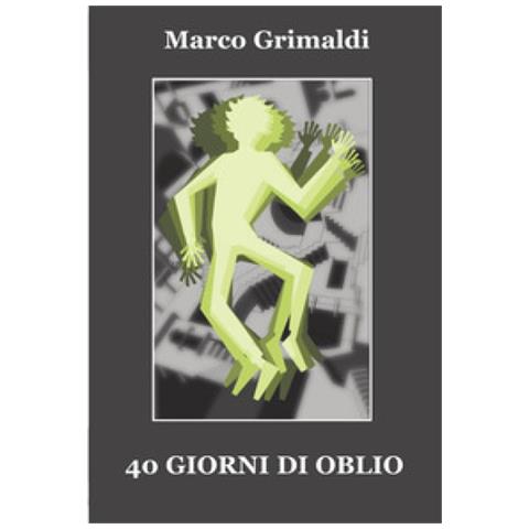 Marco Grimaldi - 40 Giorni Di Oblio - Foto 1