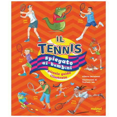 Alberto Bertolazzi - Il tennis spiegato ai bambini. Piccola guida illustrata - Foto 1