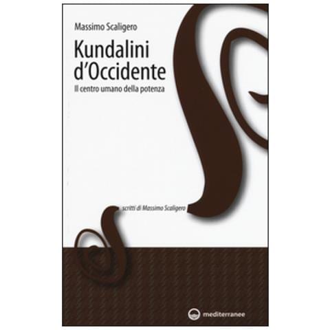 Massimo Scaligero - Kundalini d'Occidente. Il centro umano della potenza - Foto 2