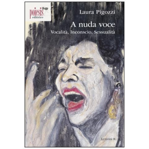 Laura Pigozzi - A nuda voce. Vocalità, inconscio, sessualità - Foto 2