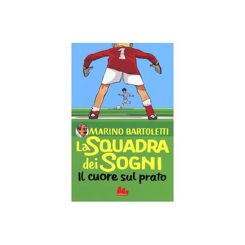 Marino Bartoletti / Ferrario - La Squadra Dei Sogni. Il Cuore Sul Prato - Foto 1
