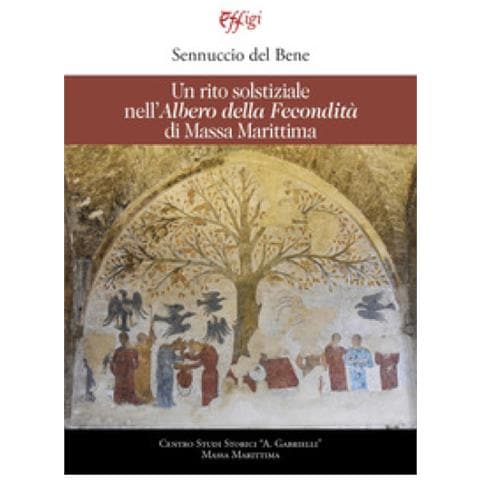 Sennuccio Del Bene - Un Rito Solstiziale Nell'«albero Della Fecondità» Di Massa Marittima - Foto 1