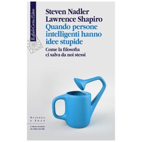 Steven Nadler - Quando persone intelligenti hanno idee stupide. Come la filosofia ci salva da noi stessi - Foto 1