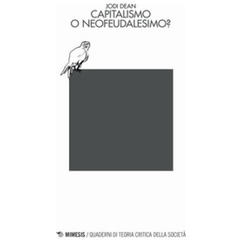 Jodi Dean - Capitalismo O Neofeudalesimo? - Foto 1