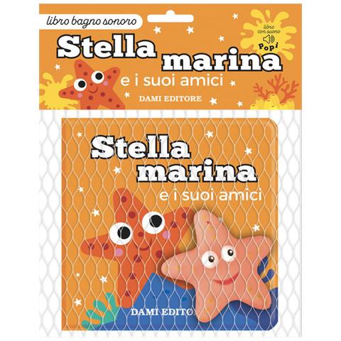 Deborah Forni - Stella marina e i suoi amici. Ediz. a colori. Con Giocattolo - Foto 1