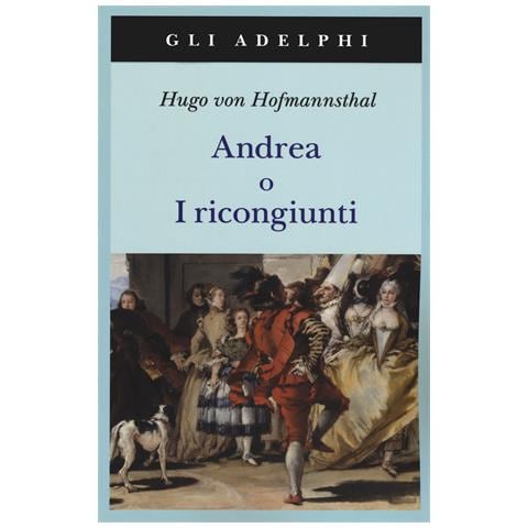 Hugo von Hofmannsthal - Andrea o I ricongiunti. Nuova ediz. - Foto 1