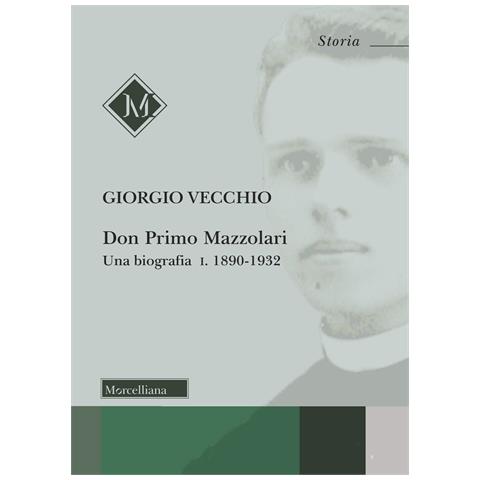 Giorgio Vecchio - Don Primo Mazzolari. Una biografia. Vol. 1: 1890-1932 - Foto 1