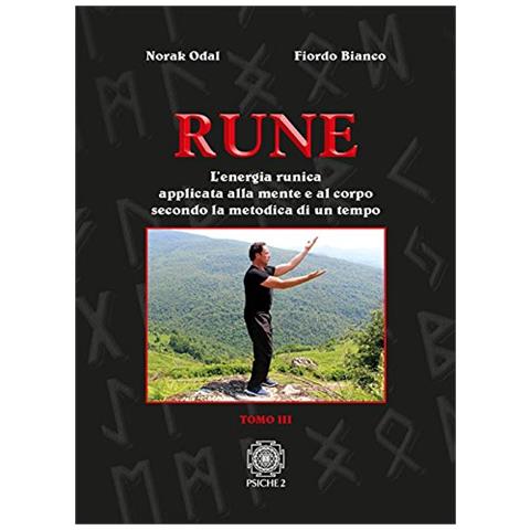 Norak Odal / Fiordo Bianco. - Rune. Vol. 3: L' Energia Runica Applicata Alla Mente E Al Corpo Secondo La Metodica Di Un Tempo - Foto 1