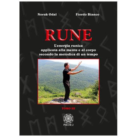 Norak Odal / Fiordo Bianco. - Rune. Vol. 3: L' Energia Runica Applicata Alla Mente E Al Corpo Secondo La Metodica Di Un Tempo - Foto 2