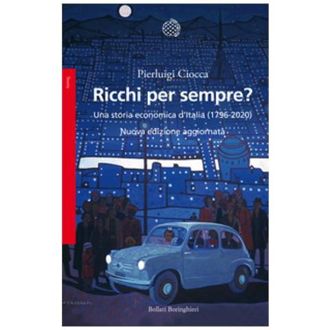 Pierluigi Ciocca - Ricchi Per Sempre? Una Storia Economica D'italia (1796-2005). Nuova Ediz. - Foto 1