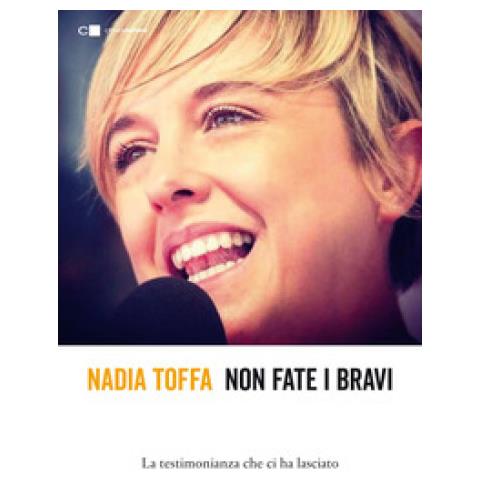 Nadia Toffa - Non Fate I Bravi. La Testimonianza Che Ci Ha Lasciato - Foto 1